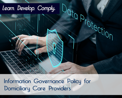 Information Governance Policy for Domiciliary Care Providers - The Mandatory Training Group UK -