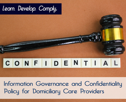 Information Governance and Confidentiality Policy for Domiciliary Care Providers - The Mandatory Training Group UK -