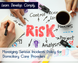 Managing Serious Incidents Policy for Domiciliary Care Providers - The Mandatory Training Group UK -