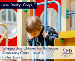 Safeguarding Children for Homecare (Domiciliary Care) - Level 1 - Online Course - ComplyPlus LMS™ - The Mandatory Training Group UK -